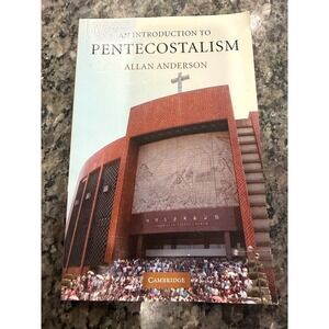 An Introduction to Pentecostalism Allan Anderson Cambridge University Press Book